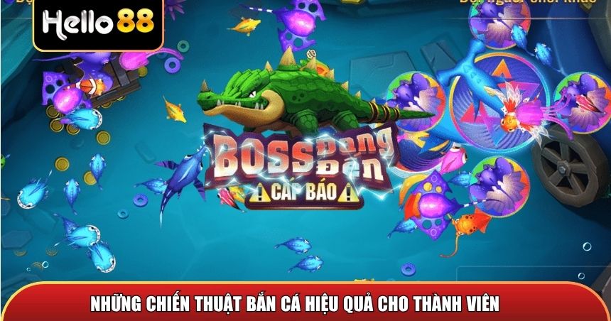 Những chiến thuật bắn cá hiệu quả cho thành viên