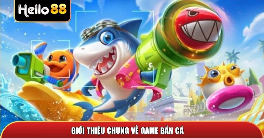 Giới thiệu chung về game bắn cá hiện nay