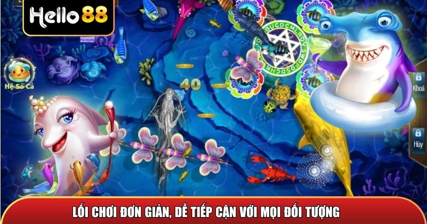 Lối chơi đơn giản, dễ dàng tiếp cận với mọi người chơi