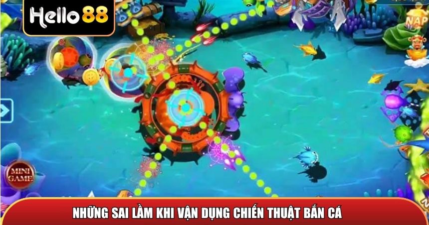 Những sai lầm khi vận dụng chiến thuật bắn cá