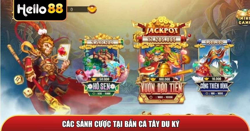 Các sảnh cược tại Bắn Cá Tây Du Ký