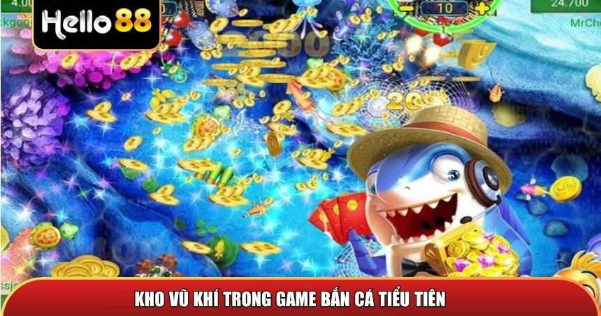 Kho vũ khí trong game Bắn Cá Tiểu Tiên